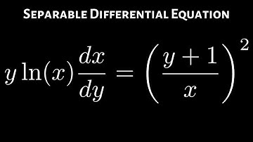 Separable Differential Equations yln(x)(dx/dy) = ((y + 1)/x)^2
