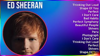 Ed Sheeran 2024 MIX Greatest Hits - Thinking Out Loud, Shape Of You, Perfect, I Don't Care