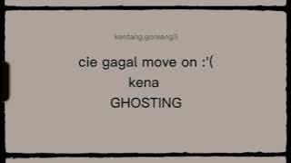 [STORY WA 2021] CIE GHOSTING!!