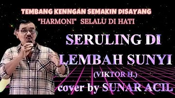 SERULING DI LEMBAH SUNYI ( Victor Hutabarat ) cover by Sunar Acil