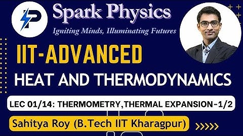 Heat & Thermodynamics Lec 01/14 | Spark Physics:IIT-Advanced Series| Class XI | Sahitya Roy(IIT KGP)