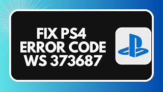 How to Fix PS4 Error WS-37367-8 in 2026