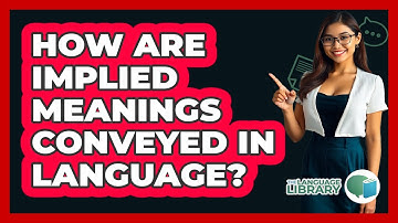 How Are Implied Meanings Conveyed In Language?