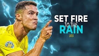 Cristiano Ronaldo 2023 • Set Fire to the Rain • Skills & Goals | HD