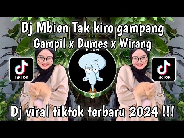 DJ MBIEN TAK KIRO GAMPANG  - DJ GAMPIL X DUMES X WIRANG | DJ VIRAL TIKTOK TERBARU 2024 class=