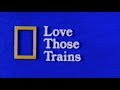 "Love Those Trains!" National Geographic Society Special - 1984