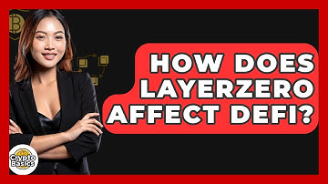 How Does LayerZero Affect DeFi? - CryptoBasics360.com