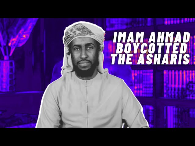 Imam Ahmad Ibn Hanbal Boycotted The Asharis! - Ustadh Abdurrahman Hassan class=