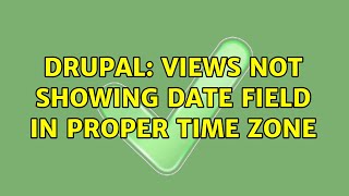Drupal: Views not showing date field in proper time zone (2 Solutions!!)