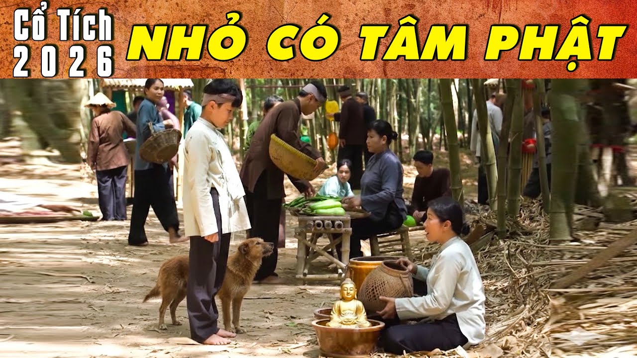 CỔ TÍCH MỚI 2026 - NHỎ CÓ TÂM PHẬT | Phim truyện cổ tích hay nhất | Cổ tích Việt Nam 2026