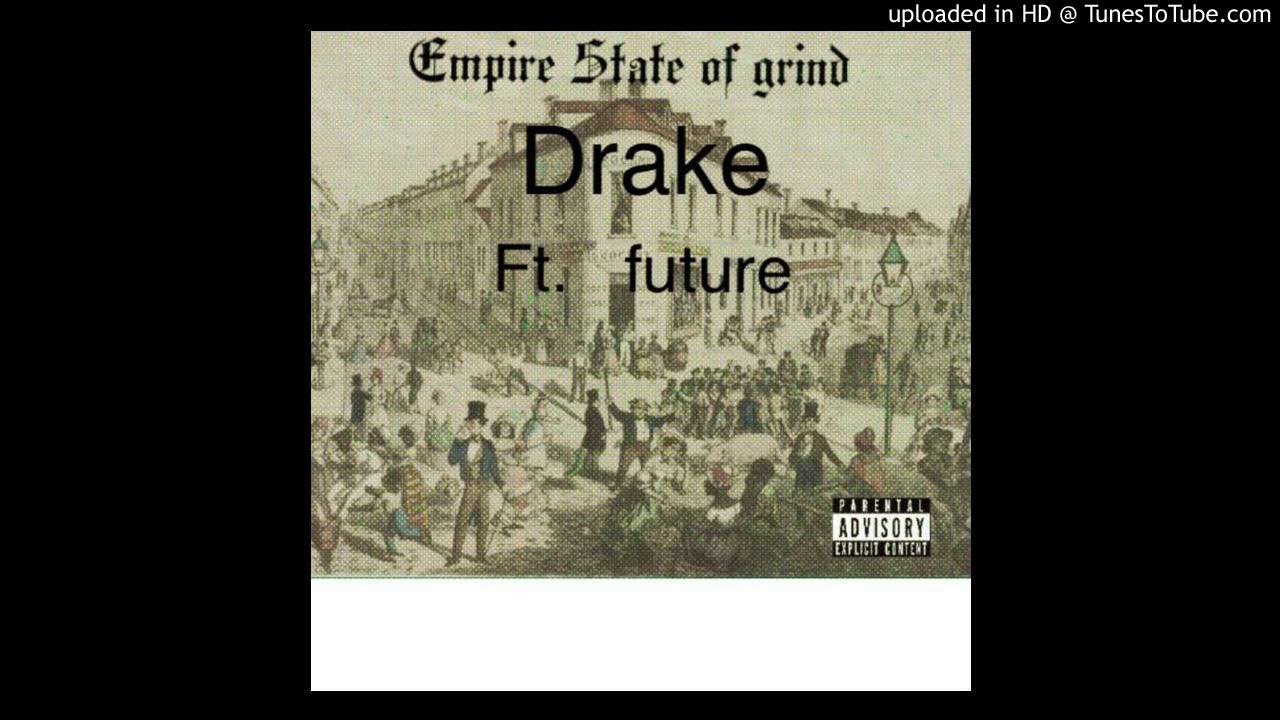Empire State Of Grind -Drake ft. future