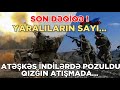 SON DƏQİQƏ! SƏRHƏDDƏ ATƏŞKƏS POZULDU! QIZĞIN ATIŞMADA YARALILAR...