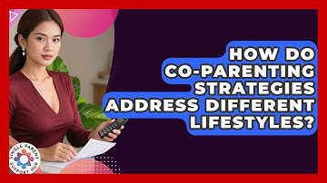 How Do Co-Parenting Strategies Address Different Lifestyles? | Single Parent Support Hub News