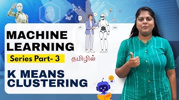 Machine Learning Series in Tamil Part 3 | K-Means Clustering Algorithm Explained (Theory + Coding)