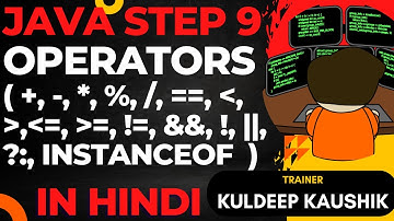 Step 9: Java Operators: Complete, Codes, best practices, Interview Q/A, 0 to Hero