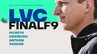 2019 LVC | FINALF9 | McBeth, Heimburg, Anthon, Keegan