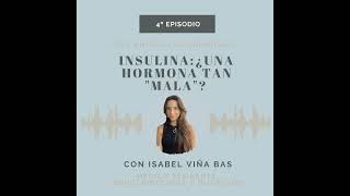 EP 4. Insulina: ¿una hormona tan 'mala'?