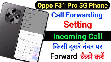 Oppo f31 Pro call forwarding setting || incoming forward kaise karen