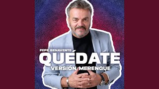 Video thumbnail of "Pepe Benavente - Quédate (Versión Merengue)"
