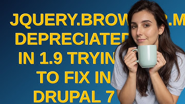 Drupal: jQuery.browser.msie depreciated in 1.9 trying to fix in Drupal 7