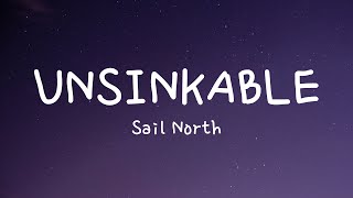 Unsinkable - Sail North (Lirik)