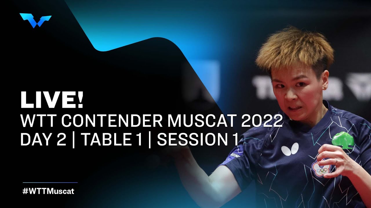 WTT Contender Muscat 2022 Day 2 Table 1 Session 1