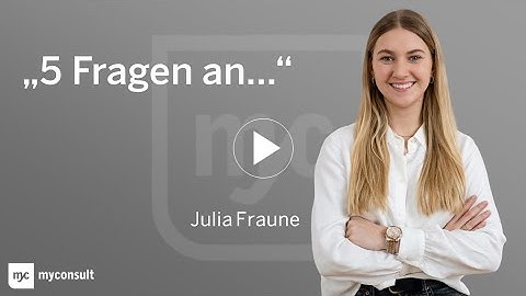 "5 Fragen an Julia Fraune": Unsere myconsult Duale Studentin im Interview