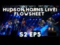 Hudson Horns Flowsheet!  Season 2 Ep5