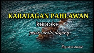 KARATAGAN PAHLAWAN-karaoke lirik persi degung sunda //Reyvans music
