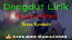 Payung Hitam ( Lirik ) - Tasya Rosmala - Durasi: 6:48. Payung Hitam ( Lirik ) - Tasya Rosmala - Durasi: 6:48.