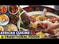 Exploring the Richness of African Cuisine and Traditional Foods