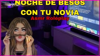 NOCHE DE BESOS CON TU NOVIA || ASMR ROLEPLAY