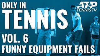 Funny ATP Tennis Equipment Fails: ONLY IN TENNIS Vol. 6