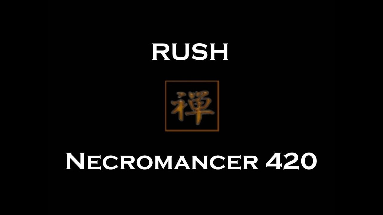 RUSH - Necromancer 420 Edit