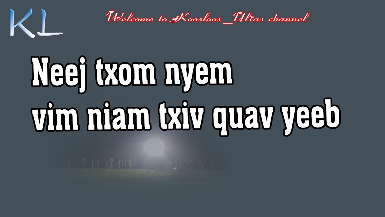 neej txom nyem vim niam txiv quav yeeb  3/11/2019