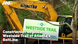 Construction begins on Westside Trail of Atlanta’s BeltLine