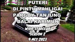 PUTERI DI PINTU MAHLIGAI PARGOY TANJUNG BALAI KARIMUN WIKO STAR CLUB DJ ENDRA BREAKBEAT