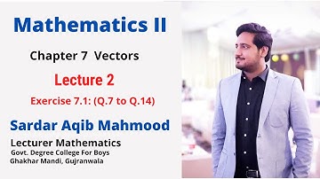 Second Year Math: Chapter 7 Vectors- Lecture 2 (Ex # 7.1: Q.7 to Q.14)