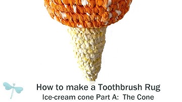 How to Create a Toothbrush Rug | Ice-cream cone Part A