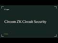 CIRCOM ZK Circuit Security | Marvin Jones | IFT ZK Call