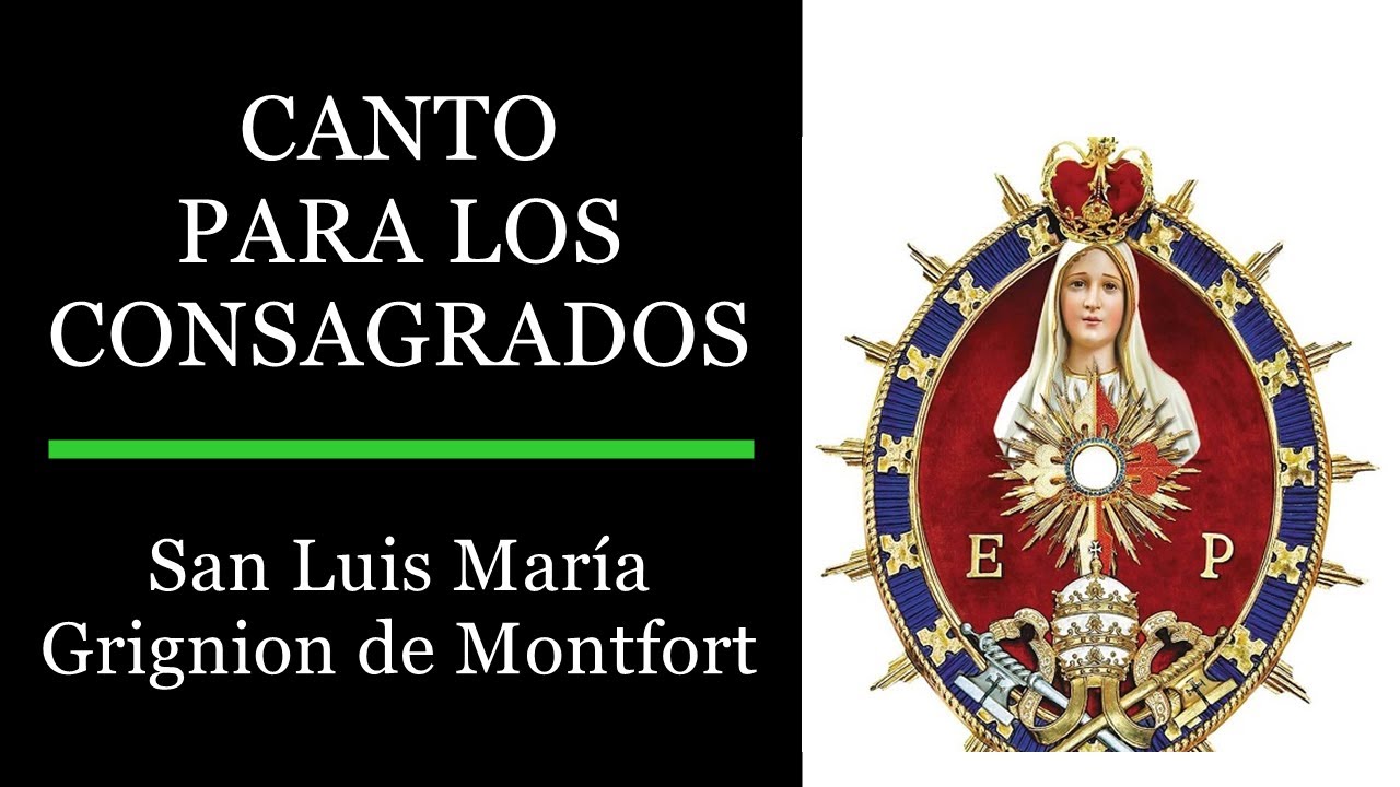 Canto de Consagración a Jesús por María - San Luis María Grignion de