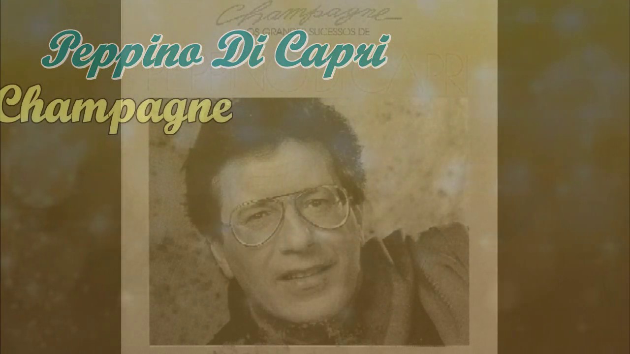 Peppino Di Capri Champagne Con testo Video Mario Ferraro - YouTube