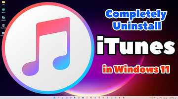 How to Completely Uninstall iTunes in Windows 11 PC or Laptop