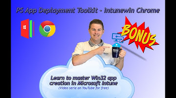 31. PS App Deployment Toolkit - Create Google Chrome Intunewin file (31/33)