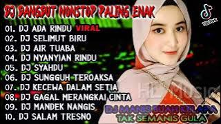 DJ DANGDUT NONSTOP PALING ENAK BIKIN GELENG GELENG KEPALA