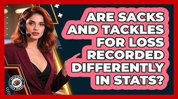 Are Sacks And Tackles For Loss Recorded Differently In Stats?