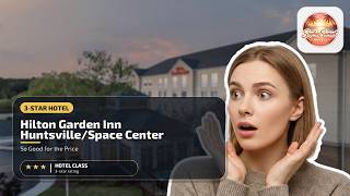 Hilton Garden Inn Huntsville/Space Center - So Good for the Price | Huntsville (AL), United States🌟 Hilton Garden Inn Huntsville/Space Center - So Good for the Price | Huntsville (AL), United States🌟