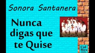 Vignette de la vidéo "Sonora Santanera::  Nunca Digas que te Quise."