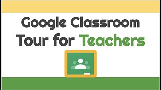 Google Classroom Tour for Teachers
