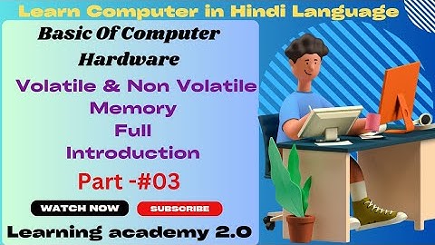 Volatile And Non Volatile Memory/Introduction/Primary Memory & Secondary Memory/Learning academy 2.0